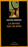 Le dernier tour de piste Texte imprimé Gaston Zangerlé