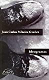Ideogramas Texte imprimé Juan Carlos Méndez Guédez