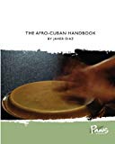 The afro-cuban handbook [Texte imprimé] by Javier Diaz