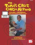 The tomàs cruz conga method [Texte imprimé] Beginning Conga Technique As Taught in Cuba Tomàs Cruz, with Kevin Moore, Mike Gerald and Orlando Fiol Vol. 1
