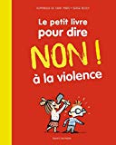 Le petit livre pour dire non ! à la violence Texte imprimé Dominique de Saint-Mars, Serge Bloch
