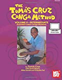 TheTomas Cruz Conga Method [Texte imprimé] Intermediate: Essential Cuban Conga Rhythms Tomas Cruz, Kevin Moore ,Mike Gerald and Orlando Fiol Volume 2