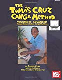 TheTomas Cruz Conga Method [Texte imprimé] Advanced: Timba: Modern Cuban Conga Rhythms Tomas Cruz, Kevin Moore ,Mike Gerald and Orlando Fiol Volume 3