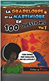 La Guadeloupe et la Martinique en 100 questions Vol. 1 Texte imprimé Julien Jean-Alexis préface de Benzo