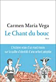 Le chant du bouc Texte imprimé récit Carmen Maria Vega avec la collaboration de Jean-Rémi Chaize