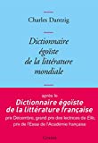 Dictionnaire égoïste de la littérature mondiale Texte imprimé Charles Dantzig