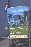 Voyage illustré à Cuba Texte imprimé Pierre Macaire
