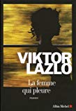 La femme qui pleure Texte imprimé roman Viktor Lazlo