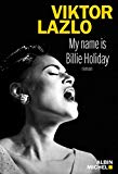My name is Billie Holiday Texte imprimé roman Viktor Lazlo