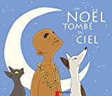 Un Noël tombé du ciel Texte imprimé un conte de Polynésie raconté par Agnès Bertron-Martin illustré par Aurélie Abolivier