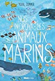 Nos incroyables animaux marins Texte imprimé [textes et illustrations, Yuval Zommer] [spécialiste, Barbara Taylor]