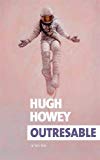 Outresable Hugh Howey roman traduit de l'anglais (États-Unis) par Thierry Arson