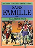 Sans famille 1 Les années Vitalis Texte imprimé d'après Hector Malot scénario, Mathilde Ferguson dessin, Pierre Frisano...