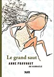 Le grand saut Texte imprimé Anne Provoost illustrations de An Candaele traduit du néerlandais (Belgique) par Emmanuèle Sandron