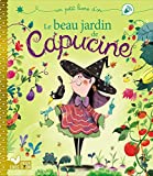 Le beau jardin de Capucine Texte imprimé texte d'Audrey Bouquet illustrations de Fabien Ockto Lambert