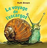 Le voyage de l'escargot Texte imprimé Ruth Brown traduit de l'anglais par Anne de Bouchony