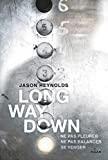 Long way down Texte imprimé ne pas pleurer, ne pas balancer, se venger Jason Reynolds traduit de l'anglais (Etats-Unis) par Insa Sané