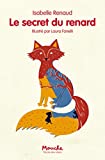 Le secret du renard Texte imprimé Isabelle Renaud illustrations de Laura Fanelli