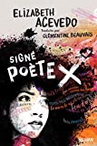 Signé poète X Texte imprimé Elizabeth Acevedo traduit de l'anglais (Etats-Unis) par Clémentine Beauvais