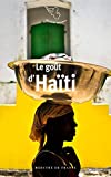 Le goût d'Haïti Texte imprimé textes choisis et présentés par Georgia Makhlouf