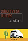 Mictlan Texte imprimé Sébastien Rutés