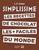 Les recettes de chocolat les + faciles du monde Texte imprimé J.-F. Mallet