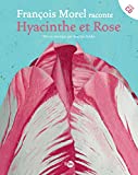 Hyacinthe et Rose Texte imprimé François Morel raconte illustrations Martin Jarrie mis en musique par Antoine Sahler