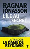 L'île au secret Texte imprimé Ragnar Jonasson traduit de la version anglaise, d'après l'islandais, par Ombeline Marchon