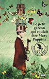 Le petit garçon qui voulait être Mary Poppins Texte imprimé roman Alejandro Palomas traduit de l'espagnol par Vanessa Capieu