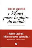 Ainsi passe la gloire du monde Texte imprimé Robert Goolrick traduit de l'anglais (États-Unis) par Marie de Prémonville
