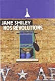 Nos révolutions Texte imprimé Jane Smiley traduit de l'anglais (États-Unis) par Carine Chichereau