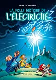La folle histoire de l'électricité Texte imprimé Curd Ridel, Lionel Courtot couleurs, Pierre Schelle