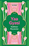 Sublime royaume Texte imprimé Yaa Gyasi traduit de l'anglais (États-Unis) par Anne Damour