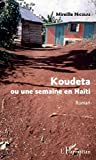 Koudeta ou Une semaine en Haïti Texte imprimé roman Mireille Nicolas