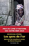 Les gens de l'or Texte imprimé mémoires des orpailleurs créoles du Maroni (Guyane) Michèle Baj Strobel préface Richard Price
