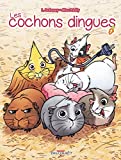Les cochons dingues Texte imprimé scénario, Laurent Dufreney dessin, Miss Prickly couleur, Magali Paillat