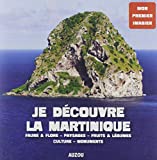 Je découvre la Martinique Texte imprimé Faune & Flore, Paysages, Fruits & Légumes, Culture, Monuments Renée-Laure Zou