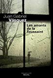 Les amants de la Toussaint Texte imprimé nouvelles Juan Gabriel Vasquez traduit de l'espagnol (Colombie) par Isabelle Gugnon