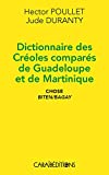Dictionnaire des créoles comparés de Guadeloupe et de Martinique Texte imprimé chose biten-bagay Hector Poullet, Jude Duranty