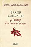 Traité culinaire à l'usage des femmes tristes Texte imprimé Héctor Abad Faciolince traduit de l'espagnol (Colombie) par Claude Bleton
