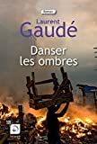 Danser les ombres Texte imprimé roman Laurent Gaudé