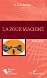 La zouk machine Texte imprimé nouvelles K.G. Lesroses
