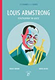 Louis Armstrong Texte imprimé enchanter le jazz Franck Médioni [illustré par] Michel Backès dossier documentaire réalisé par Julien Darpy