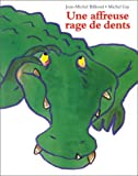 Une affreuse rage de dents Texte imprimé Jean-Michel Billioud illustrations Michel Gay