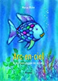 Arc-en-ciel, le plus beau poisson des océans Texte imprimé Marcus Pfister traduction française de Agnès Inhauser