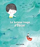 Le bateau rouge d'Oscar Texte imprimé une histoire de Jo Hoestlandt illustrée par Amandine Piu
