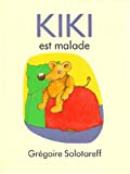Kiki est malade Texte imprimé Grégoire Solotareff