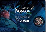 Monsieur Nostoc et le mystère de l'Ôcéan Texte imprimé Patrice Seiler photographies Alain Kaiser