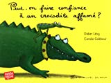 Peut-on faire confiance à un crocodile affamé ? Texte imprimé écrit par Didier Lévy illustré par Coralie Gallibour