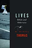 Lives [Texte imprimé] whole and otherwise H. Nigel Thomas.